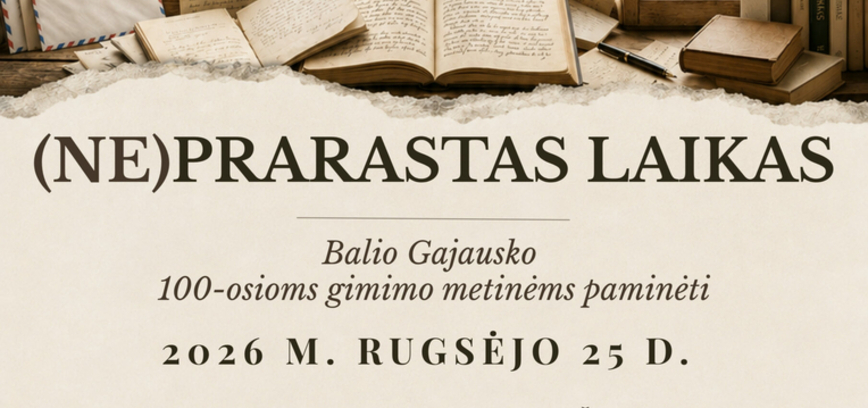 (NE)PRARASTAS LAIKAS Balio Gajausko 100-osioms metinėms paminėti