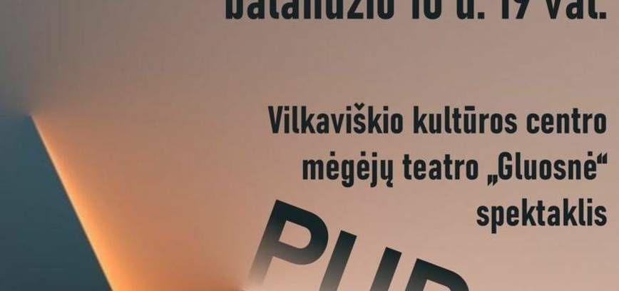 Vilkaviškio kultūros centro mėgėjų teatro „Gluosnė“ spektaklis